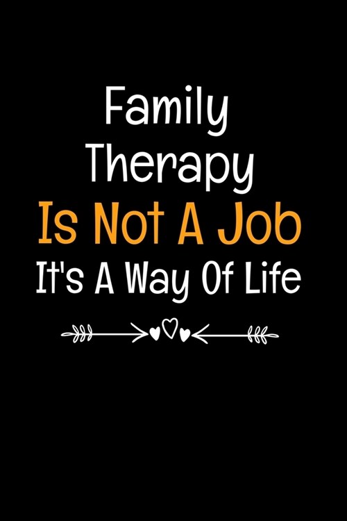 Family Therapy Is Not A Job Its A Way Of Life: Family Therapist Appreciation Gift: 120 Blank Lined Journal (Paperback)