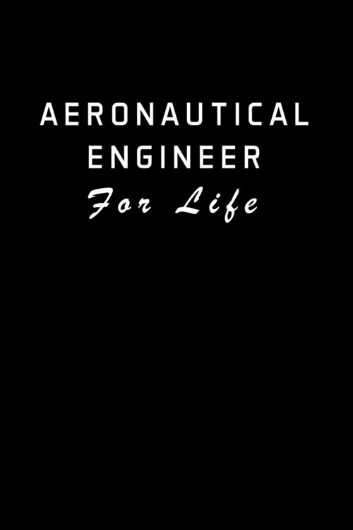 Aeronautical Engineer for Life: Aeronautical Engineering Gifts - Blank Lined Notebook Journal - (6 x 9 Inches) - 120 Pages (Paperback)