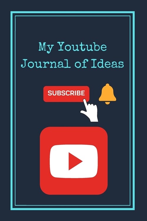 My YouTube Journal Of Ideas: Lined Notebook/Notepad/Diary for YouTubers to plan their videos (Paperback)