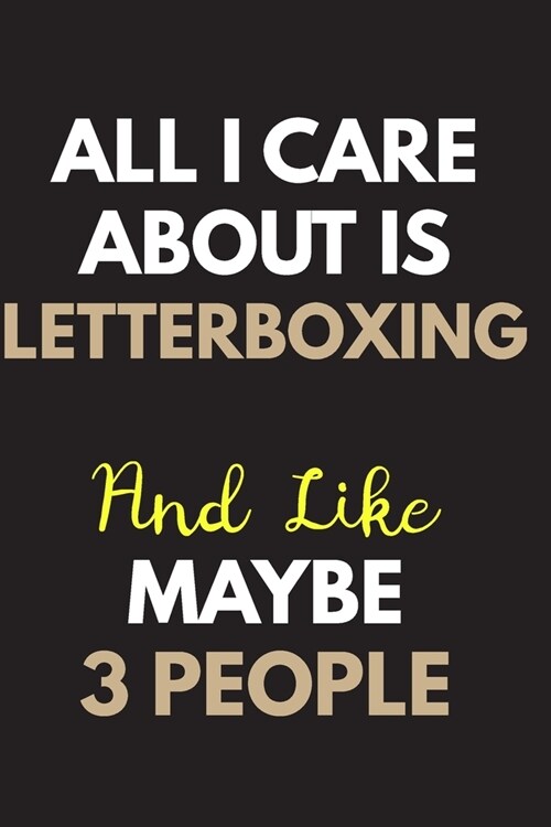 All I care about is Letterboxing Notebook / Journal 6x9 Ruled Lined 120 Pages: for Letterboxing Lover 6x9 notebook / journal 120 pages for daybook log (Paperback)