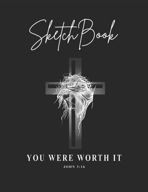 SketchBook: John 316 You Were Worth It Christian Theme Marble Size Blank Sketch Book Journal Composition Blank Pages Rule UnLined (Paperback)