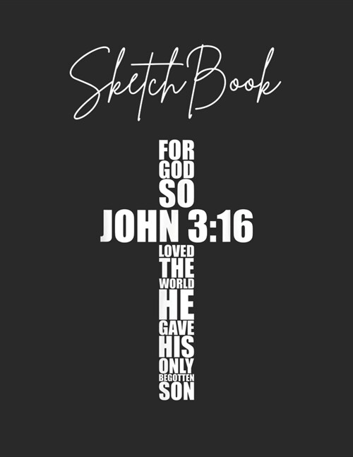 SketchBook: John 316 Christian Cross Religious Bible Verse Gifts Theme Marble Size Blank Sketch Book Journal Composition Blank Pag (Paperback)