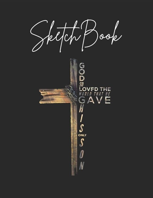 SketchBook: John 316 Christian Cross Bible Theme Marble Size Blank Sketch Book Journal Composition Blank Pages Rule UnLined for St (Paperback)