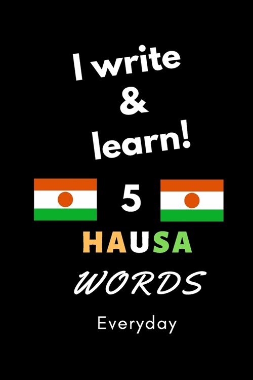 Notebook: I write and learn! 5 Hausa words everyday, 6 x 9. 130 pages (Paperback)