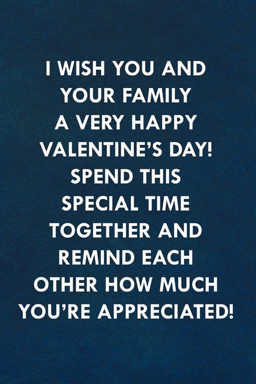 I wish you and your family a very happy Valentines Day! Spend this special time together and remind each other how much youre appreciated!: Sweet Qu (Paperback)