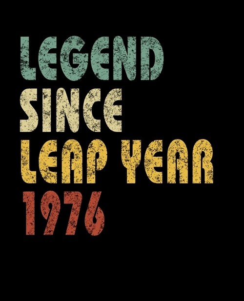 Legend Since Leap Year 1976: Retro Birthday Gift Notebook With Lined Wide Ruled Paper. Funny Quote Sayings 7.5 x 9.25 Notepad Journal For People Bo (Paperback)