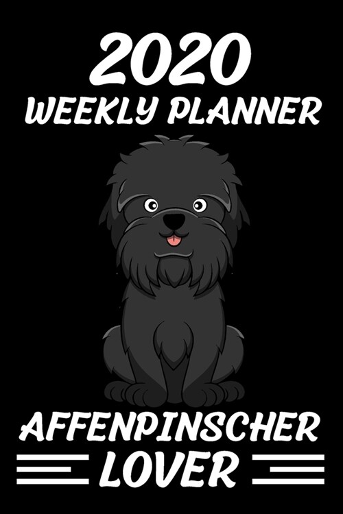 2020 Weekly Planner Affenpinscher Lover: Jan 1, 2020, to Dec 31, 2021: 2 Years Weekly & Monthly Planner (Paperback)