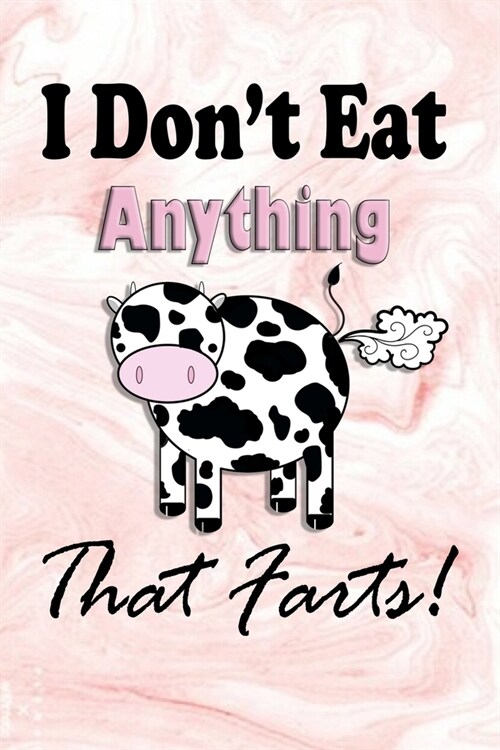 I Dont Eat Anything That Farts: Notebook for Vegans and Vegetarians, Notepad Animals Vegan Gifts quote: Paperback 6 x 9 120 Page, Blank lined Journ (Paperback)