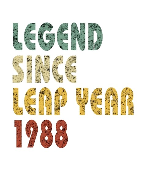 Legend Since Leap Year 1988: Retro Birthday Gift Notebook With Lined Wide Ruled Paper. Funny Quote Sayings 7.5 x 9.25 Notepad Journal For People Bo (Paperback)