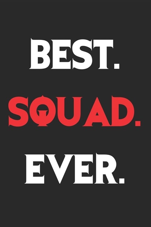 Best. Squad . Ever.: 128 Page Lined Journal Paper Notebook for Friends & Coworkers Funny Note Taking Book - Christmas Santa Gift (Paperback)