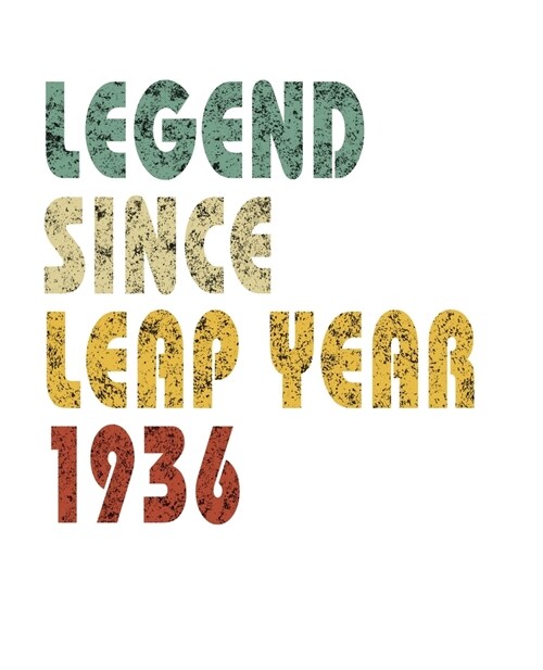 Legend Since Leap Year 1936: Retro Birthday Gift Notebook With Lined Wide Ruled Paper. Funny Quote Sayings 7.5 x 9.25 Notepad Journal For People Bo (Paperback)