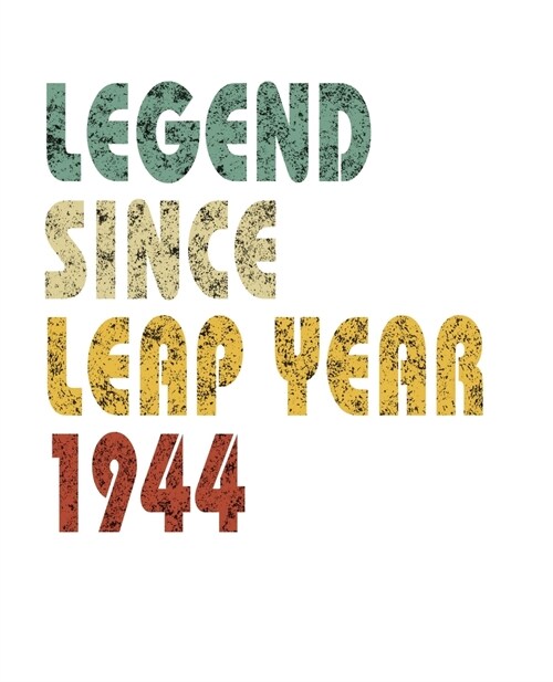 Legend Since Leap Year 1944: Retro Birthday Gift Notebook With Lined Wide Ruled Paper. Funny Quote Sayings 7.5 x 9.25 Notepad Journal For People Bo (Paperback)