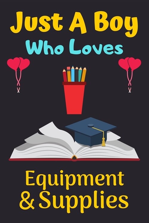 Just A Boy Who Loves Equipment & Supplies: A Super Cute Equipment & Supplies notebook journal or dairy - Equipment & Supplies lovers gift for boys - E (Paperback)