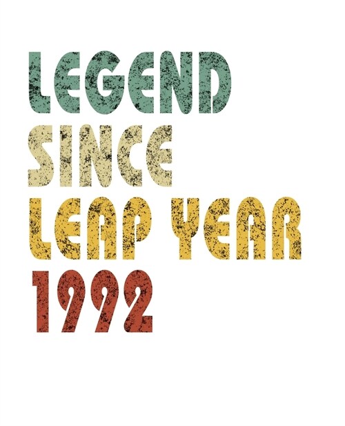 Legend Since Leap Year 1992: Retro Birthday Gift Notebook With Lined Wide Ruled Paper. Funny Quote Sayings 7.5 x 9.25 Notepad Journal For People Bo (Paperback)