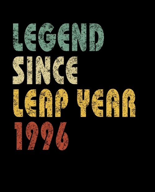 Legend Since Leap Year 1996: Retro Birthday Gift Notebook With Lined Wide Ruled Paper. Funny Quote Sayings 7.5 x 9.25 Notepad Journal For People Bo (Paperback)