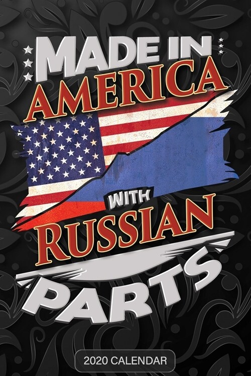 Made In America With Russian Parts: Russian 2020 Calender Gift For Russian With there Heritage And Roots From Russia (Paperback)