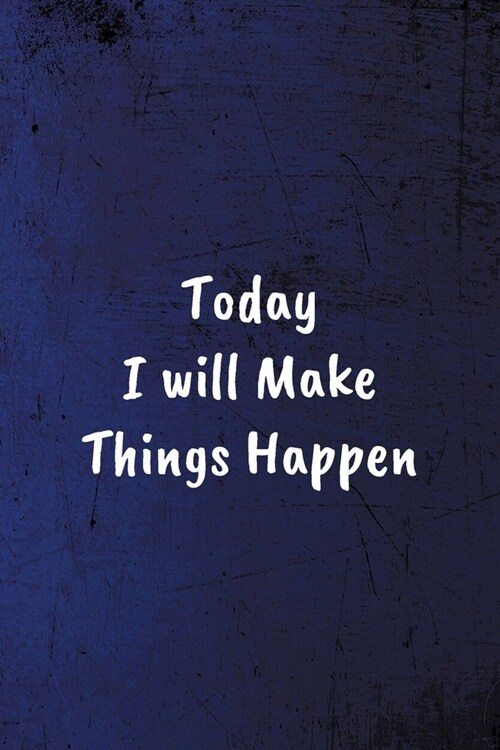 Today I will Make Things Happen: Funny Coworker Notebook - Lined Blank Notebook/Journal (Paperback)