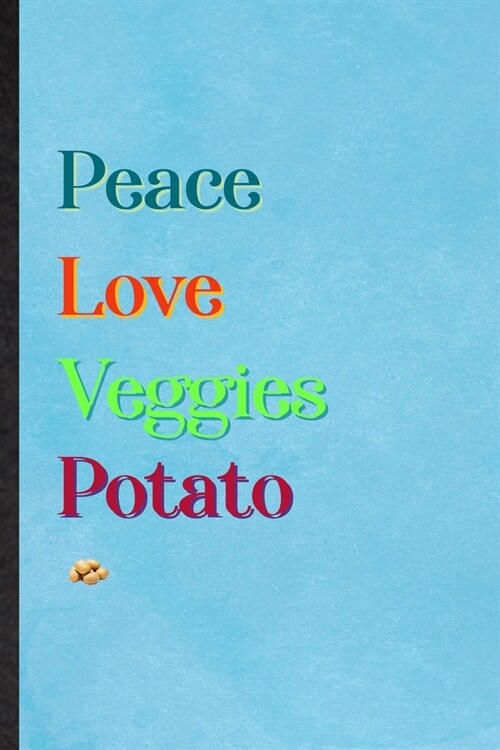 Peace Love Veggies Potato: Lined Notebook For Healthy Vegetable. Practical Ruled Journal For On Diet Keep Fitness. Unique Student Teacher Blank C (Paperback)