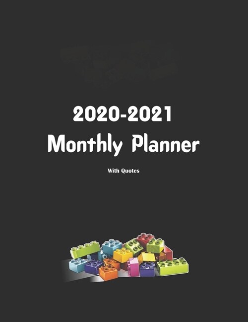 2020-2021 Monthly Planner With Quotes: The best gift for anyone who loves to play with Lego ninjago, friends, city, games, architecture, wars. This fu (Paperback)