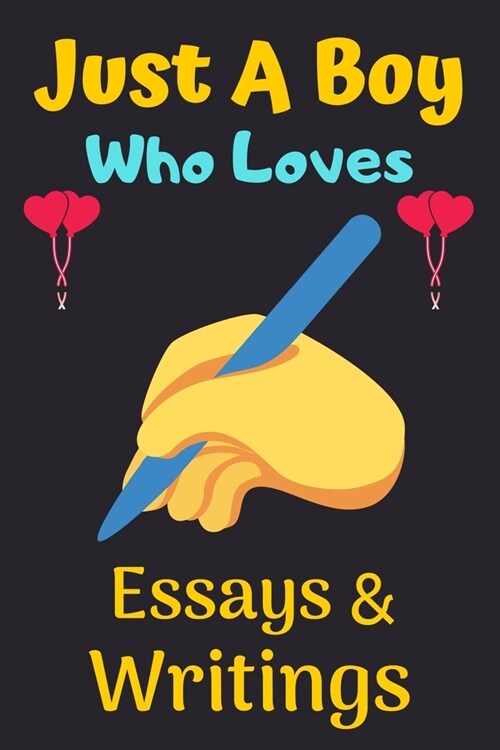 Just A Boy Who Loves Essays & Writings: A Super Cute Essays & Writings notebook journal or dairy - Essays & Writings lovers gift for boys - Essays & W (Paperback)