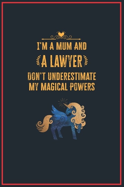Im a Mum and a Lawyer: Lined Notebook Perfect Gag Gift for a Lawyer with Unicorn Magical Power - 110 Pages Writing Journal, Diary, Notebook f (Paperback)