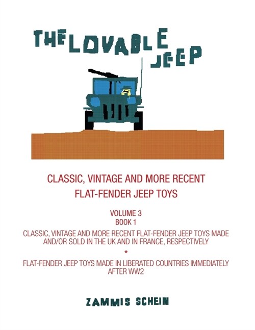 The Lovable Jeep - Classic, Vintage and More Recent Flat-Fender Jeep Toys: Overseas Brands - Classic, Vintage and More Recent Flat-Fender Jeep Toys Ma (Paperback)