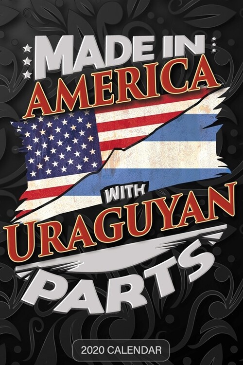 Made In America With Uraguyan Parts: Uraguyan 2020 Calender Gift For Uraguyan With there Heritage And Roots From Uruguay (Paperback)