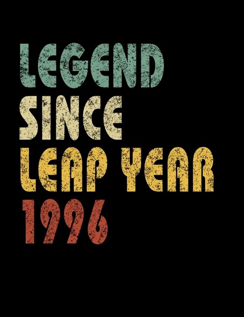 Legend Since Leap Year 1996: Retro Birthday Gift Notebook With Lined College Ruled Paper. Funny Quote Sayings 8.5 x 11 Notepad Journal For People B (Paperback)