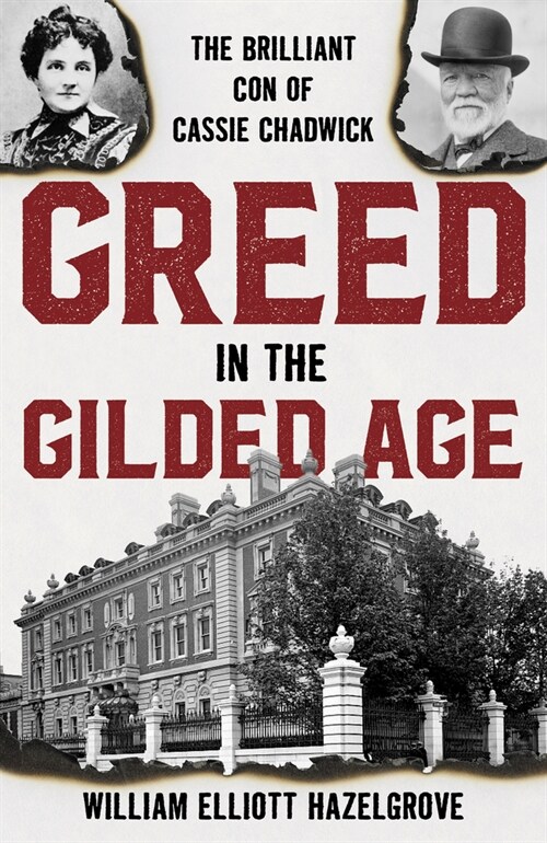 Greed in the Gilded Age: The Brilliant Con of Cassie Chadwick (Hardcover)
