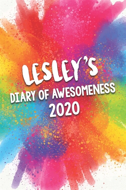 Lesleys Diary of Awesomeness 2020: Unique Personalised Full Year Dated Diary Gift For A Boy Called Lesley - Perfect for Boys & Men - A Great Journal (Paperback)