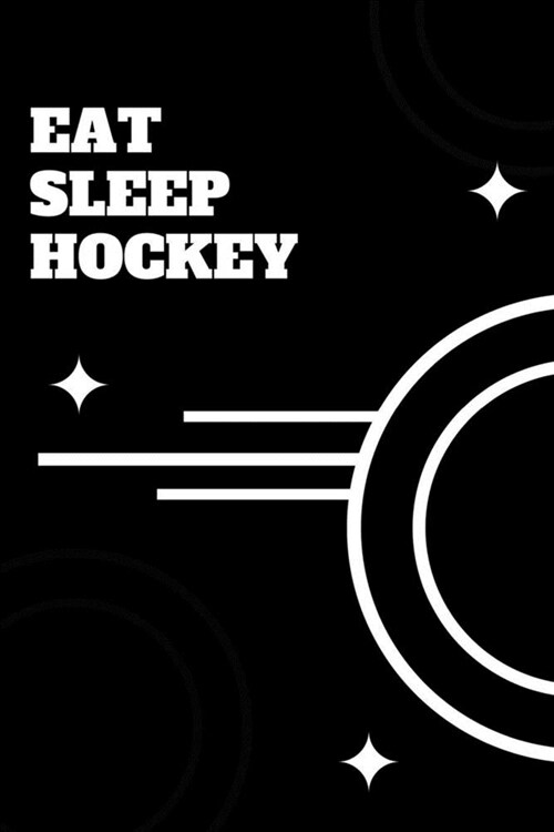Eat Sleep Hockey Notebook: Lined Notebook / Journal Gift, 120 Pages, 6x9, Soft Cover, Matte Finish (Design 1) (Paperback)