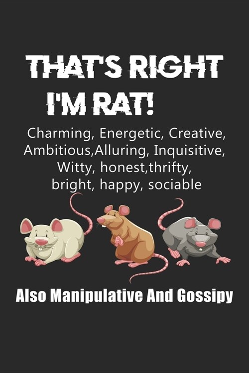 Thats Right Im Rat!: Funny Gifts for Rat Lovers. Lined Rat Notebook, Rat Journal Gifts, 120 Pages, 6x9, Soft Cover, Matte Finish (Paperback)