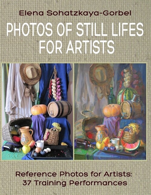 Photos of Still Lifes for Artists: Reference Photos for Artists: 37 Training Performances (Paperback)