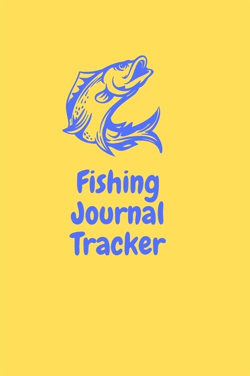 Fishing Journal Tracker: Fishing Journal: Fishing Log Book for Kids and Adults - Track your experiences, records or notes about food fishing sp (Paperback)