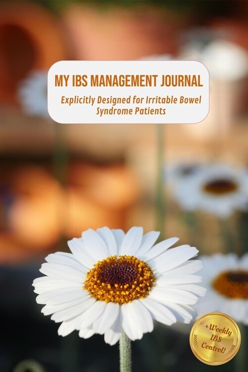 My IBS Management Journal: Explicitly Designed for Irritable Bowel Syndrome Patients (Paperback)