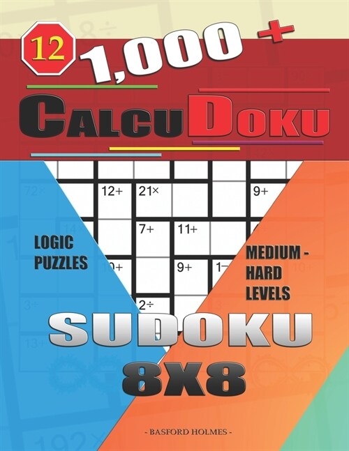 1,000 + Calcudoku sudoku 8x8: Logic puzzles medium - hard levels (Paperback)