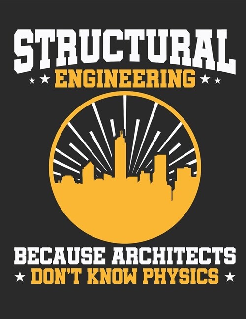 Structural Engineering Because Architects Dont Know Physics: Structural Engineer 2020 Weekly Planner (Jan 2020 to Dec 2020), Paperback 8.5 x 11, Cale (Paperback)