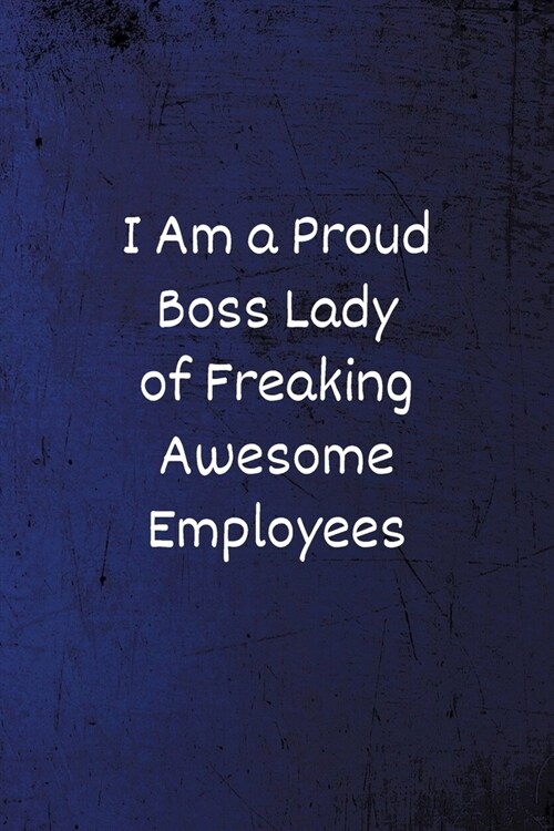I Am a Proud Boss Lady of Freaking Awesome Employees: Lined Blank Notebook/Journal (Paperback)