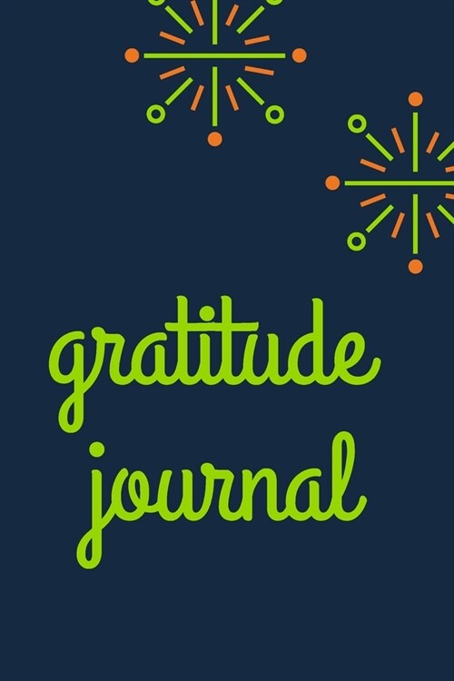 gratitude journal: A Daily Gratitude Journal, 120 pages, 6 x 12 (Paperback)