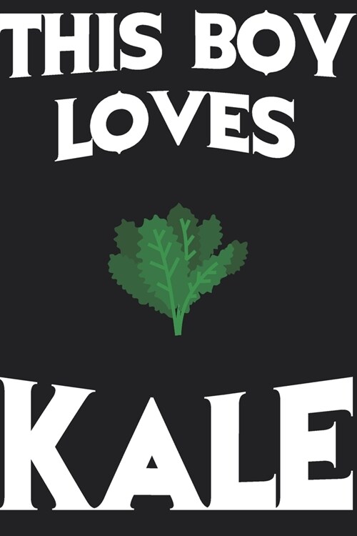 This Boy Loves KALE Notebook: Simple Notebook, Awesome Gift For Boys, Decorative Journal for KALE Lover: Notebook /Journal Gift, Decorative Pages,10 (Paperback)