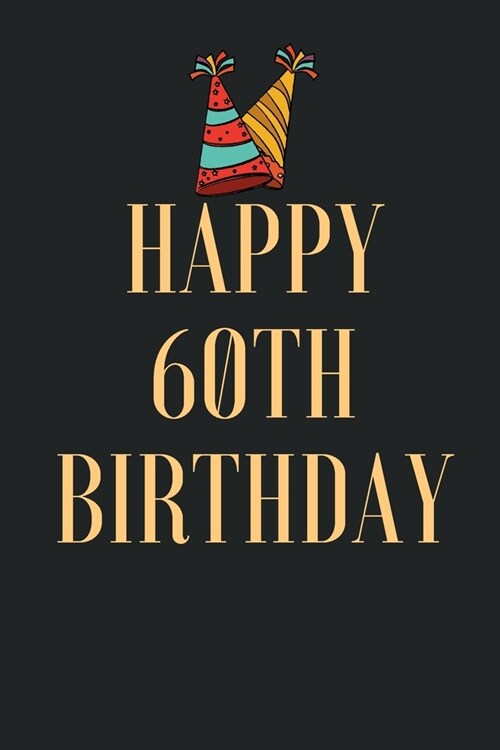 happy 60th birthday wishes: 9 x 6 - 120 Page composition Blank Lined Journal, Happy Birthday 60 Notebook Gift, Doodling, Sketching and nots: Blank (Paperback)