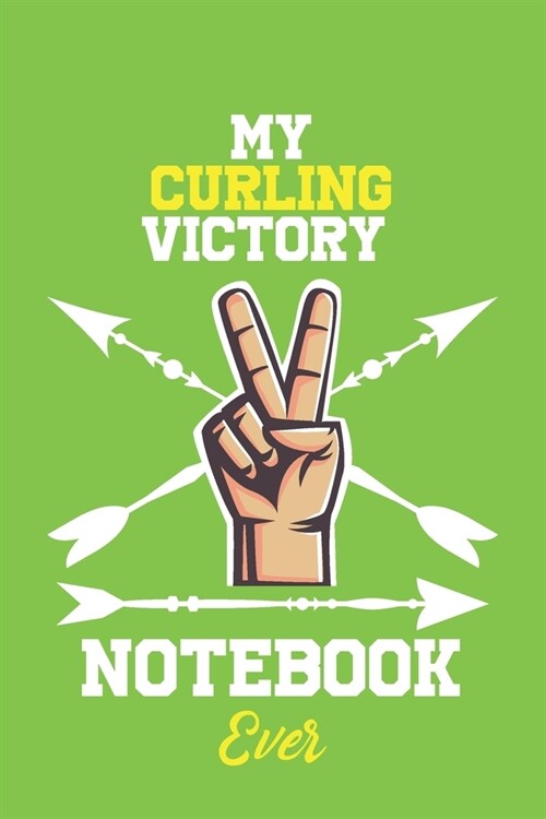 My Curling Victory Notebook Ever / With Victory logo Cover for Achieving Your Goals.: Lined Notebook / Journal Gift, 120 Pages, 6x9, Soft Cover, Matte (Paperback)