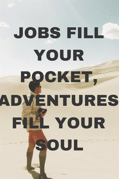 Jobs fill your pocket, adventures fill your soul: Memory Book, Travel Journal, Graduation Gift, Teacher Gifts, Diary To Record Your Thoughts, Motley M (Paperback)