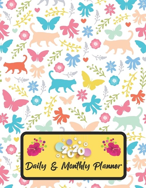 2020 Daily And Monthly Planner: Jan 1, 2020 to Dec 31, 2020 Weekly Daily & Monthly Planner + Calendar Views with Cat and Butterfly Pattern Great Plann (Paperback)