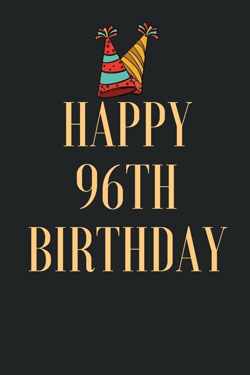 happy 96th birthday wishes: 9 x 6 - 120 Page composition Blank Lined Journal, Happy Birthday 96 Notebook Gift, Doodling, Sketching and nots: Blank (Paperback)