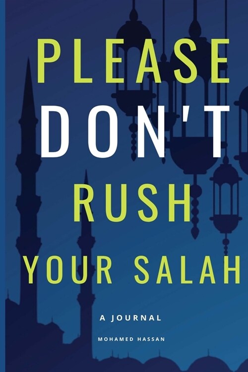 Please Dont Rush Your Salah: A Prayer Journal For Kids is a Way to Cultivate a Path Towards Achieving your Salah Goals Successfully (Paperback)