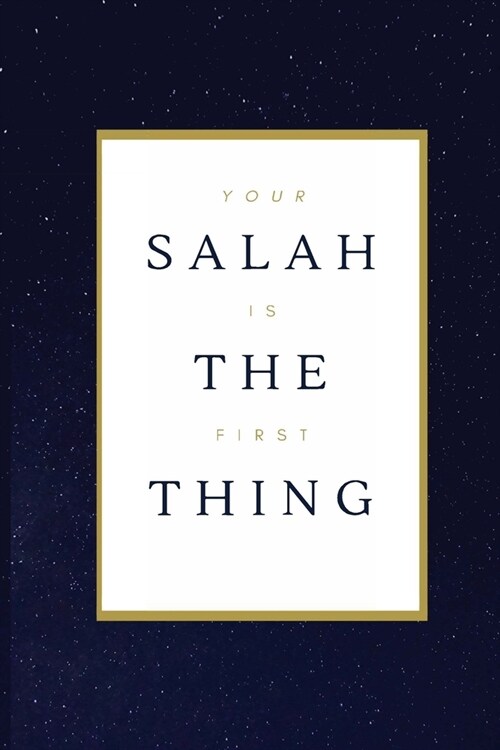 Your Salah is The First Thing: A Prayer Journal For Kids is a Way to Cultivate a Path Towards Achieving your Salah Goals Successfully (Paperback)