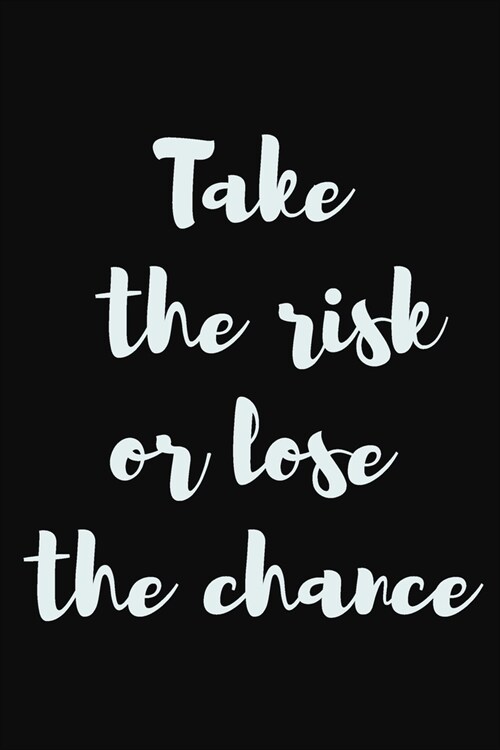 Take the risk or lose the chance: 9 x 6 - 120 Page composition Blank ruled notebook, Perfect for Journal, Doodling, Sketching and Notes: Page composit (Paperback)