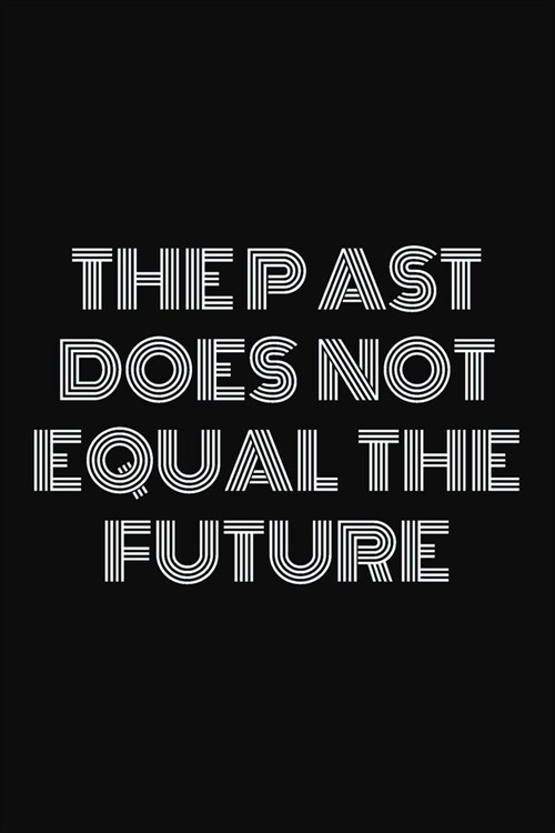The past does not equal the future: 9 x 6 - 120 Page composition Blank ruled notebook, Perfect for Journal, Doodling, Sketching and Notes: Page compos (Paperback)