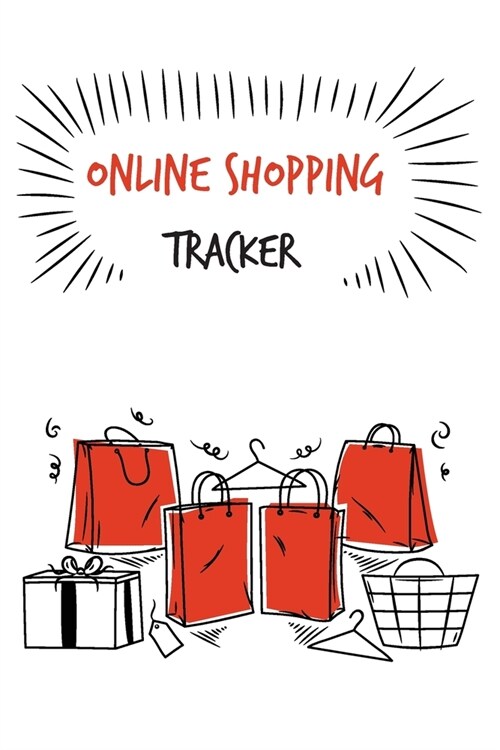 Online Shopping Tracker: Keep Tracking Organizer Notebook for online purchases or shopping orders made through an online website (Vol: 9) (Paperback)